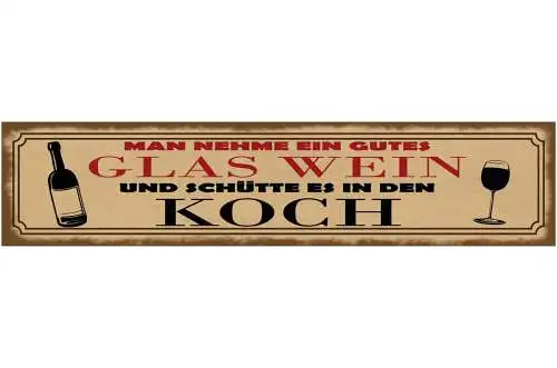 Schild Man Nehme Ein Gutes Glas Wein Und Schütte Es in Den Koch Alkohol 46 x 10