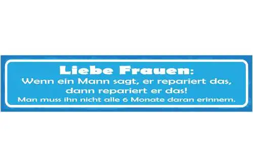 Schild Liebe Frauen Wenn Ein Mann Sagt Er Repariert Das Dann Repariert Er Das