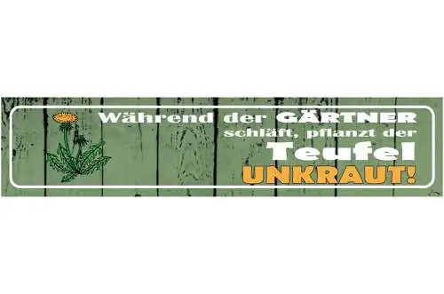 Schild Während Der Gärtner Schläft Pflanzt Der Teufel Unkraut Garten 46 x 10