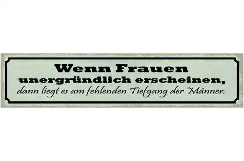 Schild Wenn Frauen Unergründlich Erscheinen Liegt Am Fehlenden Tiefgang Männer