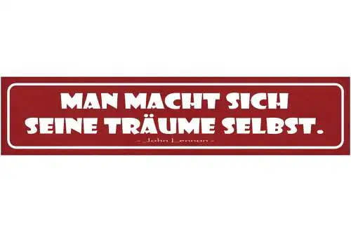 Schild Man Macht Sich Seine Träume Selbst John Lennon 46 x 10 Blech od. Holz