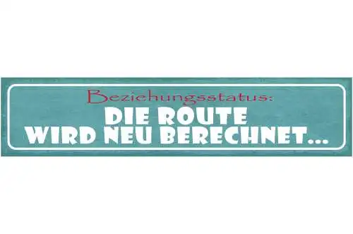 Schild Beziehungsstatus Die Route Wird Neu Berechnet Liebe 46 x 10 Blech od.Holz