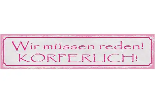 Schild Wir Müßen Reden Körperlich Diskussion Streit Kampf 46 x 10 Blech od. Holz