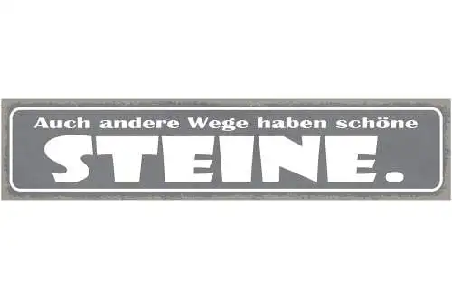 Schild Auch Andere Wege Haben Schöne Steine Ortswechsel 46x10 Blech od. Holz