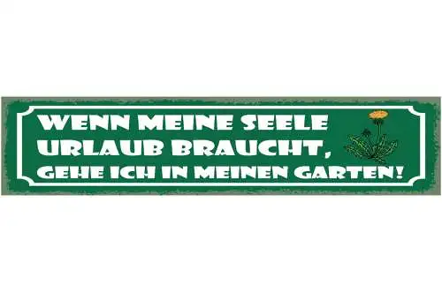 Schild Wenn Meine Seele Urlaub Braucht Gehe Ich In Meinen Garten 46 x 10