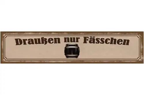Schild Draußen Nur Fässchen Fass Alkohol Bier Ausschank 46 x 10 Blech od. Holz