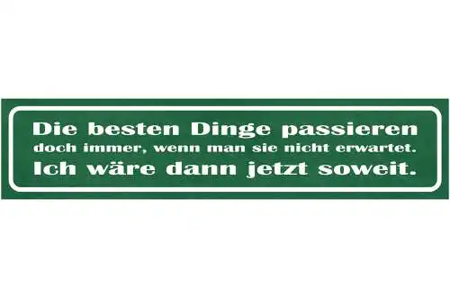 Schild Besten Dinge Passieren Doch Immer Wenn Man Sie Nicht Erwartet Wäre Soweit