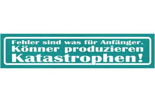 Schild Fehler Sind Was Für Anfänger Könner Produzieren Katastrophen 46 x 10