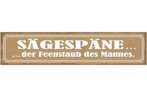 Schild Sägespäne Der Feenstaub Des Mannes Hobby Heimwerken 46 x 10 Blech od.Holz