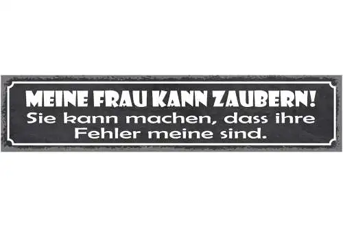Schild Meine Frau Kann Zaubern Sie Kann Machen Dass Ihre Fehler Meine Sind 46x10