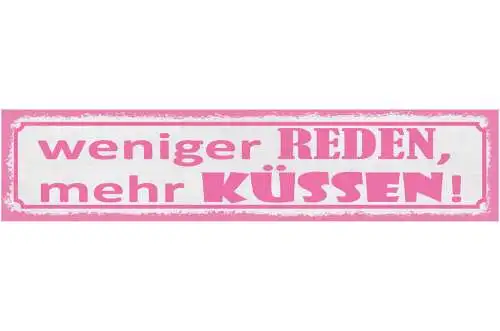 Schild Weniger Reden Mehr Küssen Liebe Beziehung Kuss 46 x 10 Blech od. Holz