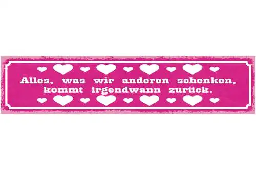 Schild Alles Was Wir Anderen Schenken Kommt Irgendwann Zurück Karma 46 x 10