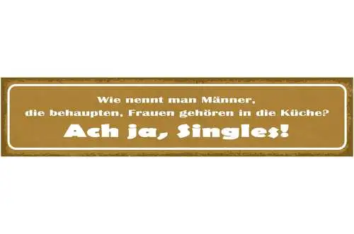 Schild Wenn Nennt Man Männer Die Behaupten Frauen Gehören In Die Küche Singles