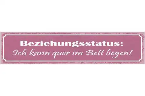 Schild Beziehungsstatus Ich Kann Quer Im Bett Liegen  46 x 10 Blech od. Holz
