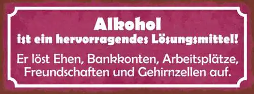 Schild Alkohol Ist Ein Hervorragendes Lösungsmittel Er Löst Ehe Bankkonten 27x10