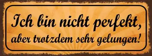Schild Ich Bin Nicht Perfekt Aber Trotzdem Sehr Gelungen 27x10 Blech od.Holz