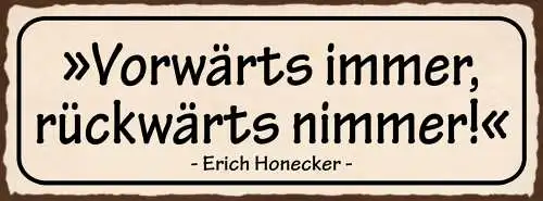 Schild Vorwärts Immer Rückwärts Nimmer Erich Honecker DDR 27x10 Blech od.Holz