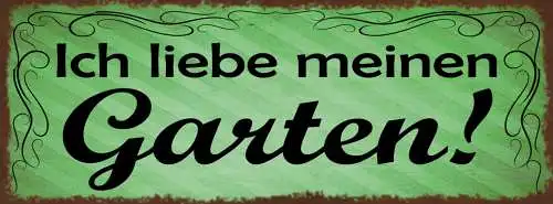 Schild Ich Liebe Meinen Garten Gärtner Freizeit Pflanzen 27x10 Blech od.Holz