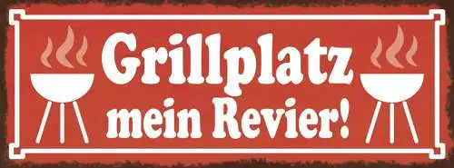 Schild Grill Platz Mein Revier Grillen Griller BBQ Fleisch 27x10 Blech od.Holz
