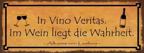 Schild In Vino Veritas Im Wein Liegt Die Wahrheit Alkaios 27x10 Blech od.Holz