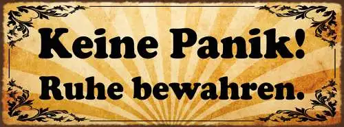 Schild Keine Panik Ruhe Bewahren Ruhig Bleiben Kein Stress 27x10 Blech od.Holz