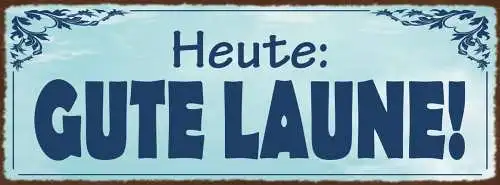 Schild Heute Gute Laune Froh Glücklich Happy Gut Gelaunt 27x10 Blech od.Holz