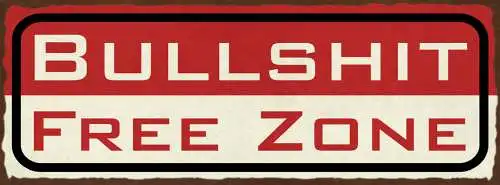 Schild Bullshit Free Zone Blödsinn Freie Zone Bereich 27x10 Blech od.Holz