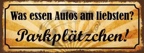Schild Was Essen Autos Am Liebsten? Parkplätzchen Parken 27x10 Blech od.Holz