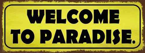 Schild Welcome To Paradise Willkommen Im Paradies 27x10 Blech od.Holz
