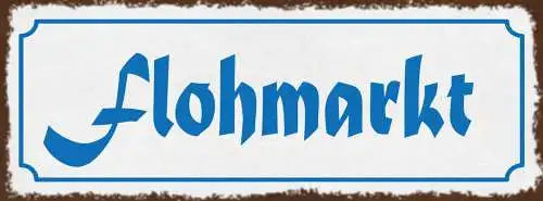 Schild Flohmarkt Trödel Gebraucht Markt Second Hand 27x10 Blech od.Holz