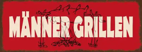 Schild Männer Grillen Grill Griller BBQ Mann Hobby Fleisch 27x10 Blech od.Holz