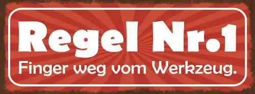 Schild Regel Nr. 1 Finger Weg Vom Werkzeug Kasten Handwerker 27x10 Blech od.Holz