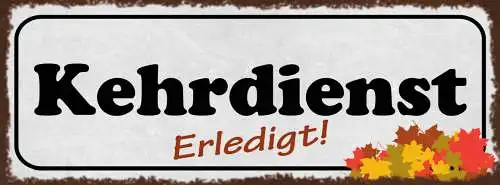 Schild Kehrdiendt Erledigt Kehren Besen Putzen Reinigen 27x10 Blech od.Holz