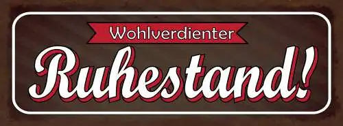 Schild Wohlverdienter Ruhestand Pension Rente Pensionist 27x10 Blech od.Holz