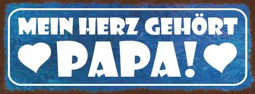 Schild Mein Herz Gehört Papa Vater Eltern Kind Kinder 27x10 Blech od.Holz