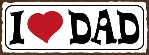 Schild I ❤️ Dad Ich Liebe Papa Vater Eltern Kind Kinder 27x10 Blech od.Holz