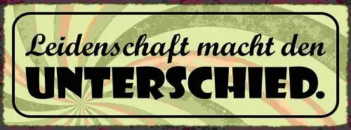 Schild Leidenschaft Macht Den Unterschied Leben Arbeit Hobby 27x10 Blech od.Holz