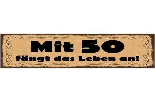Schild mit 50 fängt das leben an alter geburtstag alt 46 x 10 blech od. holz
