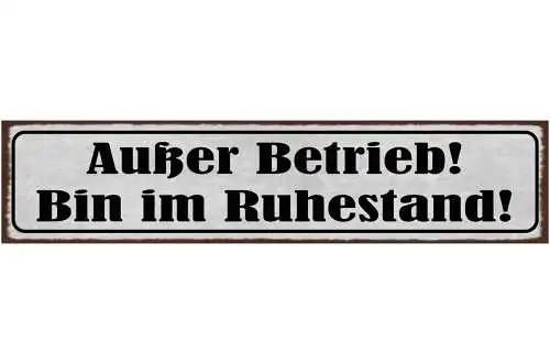 Schild Außer Betrieb Bin Im Ruhestand Pension Rente Arbeit 46 x 10 Blech od.Holz