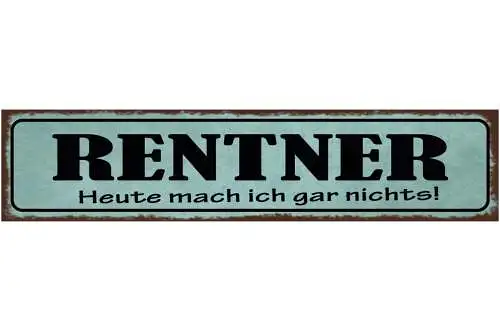 Schild Rentner Heute Mache Ich Gar Nix Pension Rente Frei 46 x 10 Blech od.Holz