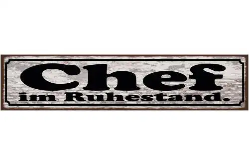 Schild Chef Im Ruhestand Pension Rente Arbeit Boss Firma 46 x 10 Blech od.Holz