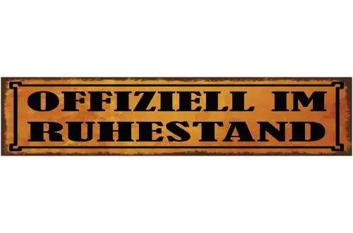 Schild Offiziell Im Ruhestand Rente Pension Arbeit 46 x 10 Blech od. Holz