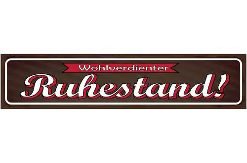 Schild Wohlverdienter Ruhestand Pension Rente Arbeit 46 x 10 Blech od. Holz