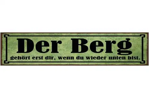 Schild Der Berg Gehört Erst Dir Wenn Du Wieder Unten Bist 46 x 10 Blech od. Holz