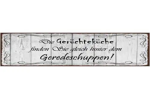 Schild Die Gerüchteküche Finden Sie Gleich Hinter Dem Geredeschuppen 46 x 10
