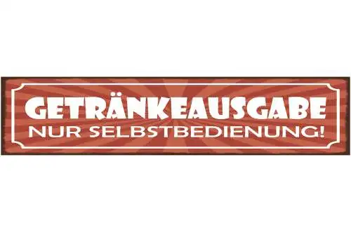 Schild Getränke Ausgabe Nur Selbstbedienung Alkohol Bar 46 x 10 Blech od.Holz