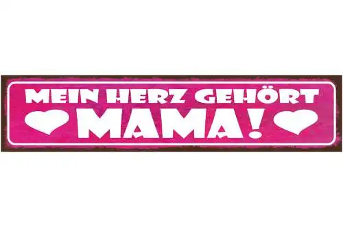 Schild Mein Herz Gehört Mama Mutter Eltern Kind Liebe 46 x 10 Blech od. Holz
