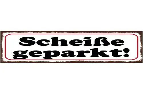 Schild Scheiße Geparkt Parken Parkplatz Auto 46 x 10 Blech od. Holz