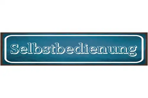Schild Selbstbedienung Geschäft Laden Restaurant Bar Stand 46 x 10 Blech od.Holz
