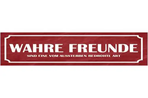 Schild Wahre Freunde Echte Selten Ausssterben Seltenheit 46 x 10 Blech od. Holz